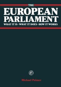 The European Parliament : what it is, what it does, how it works