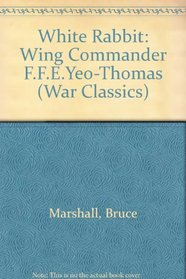 White Rabbit: Wing Commander F.F.E.Yeo-Thomas (War Classics)