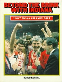 Beyond the Brink With Indiana: 1987 Ncaa Champions