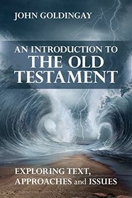 An Introduction to the Old Testament: Exploring Text Approaches and Issues