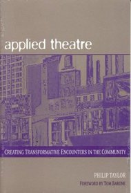 Applied Theatre: Creating Transformative Encounters in the Community