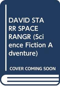 DAVID STARR SPACE RANGR (Science Fiction Adventure)