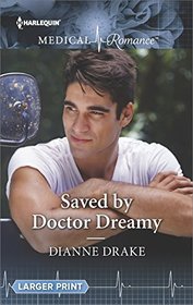 Saved by Doctor Dreamy (Harlequin Medical, No 892) (Larger Print)