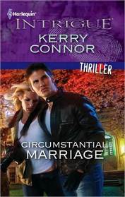 Circumstantial Marriage (Thriller) (Harlequin Intrigue, No 1268)