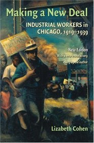 Making a New Deal: Industrial Workers in Chicago, 1919-1939