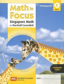 Math in Focus: Singapore Math: Student Edition, Book B Part 2 Grade K 2012
