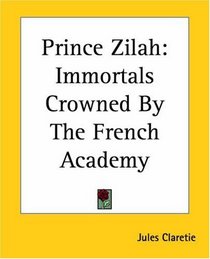 Prince Zilah: Immortals Crowned By The French Academy