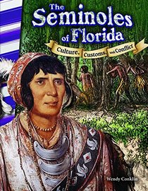 Teacher Created Materials - Primary Source Readers - The Seminoles of Florida: Culture, Customs, and Conflict - Grade 4 - Guided Reading Level U