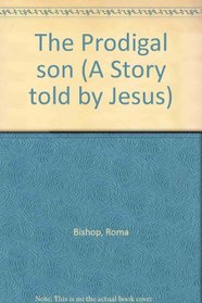 The Prodigal son (A Story told by Jesus)