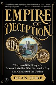 Empire of Deception: The Incredible Story of a Master Swindler Who Seduced a City and Captivated the Nation