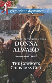 The Cowboy's Christmas Gift (Crooked Valley Ranch, Bk 1) (Harlequin American Romance, No 1524)