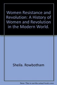Women, resistance, and revolution;: A history of women and revolution in the modern world