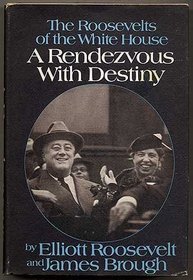 A rendezvous with destiny: The Roosevelts of the White House