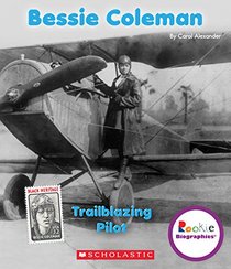 Bessie Coleman: Trailblazing Pilot (Rookie Biographies)