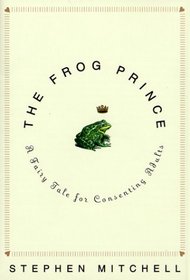 The Frog Prince : A Fairy Tale for Consenting Adults