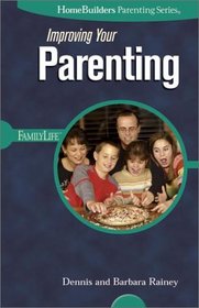 Improving Your Parenting (Homebuilders Parenting)