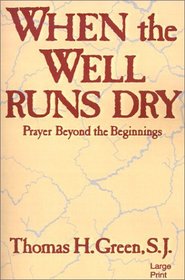 When the Well Runs Dry: Prayer Beyond the Beginnings