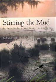 Stirring the Mud: On Swamps, Bogs, and the Human Imagination