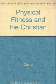 Physical Fitness and the Christian