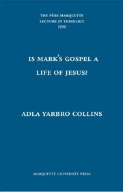 Is Mark's Gospel a Life of Jesus: The Question of Genre (Pere Marquette Theology Lecture)