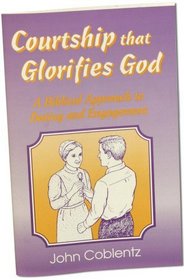 Courtship that glorifies God: A biblical approach to dating and engagement (Christian family living series)