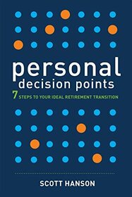 Personal Decision Points: 7 Steps to Your Ideal Retirement Transition