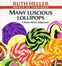 Many Luscious Lollipops: A Book About Adjectives (World of Language)