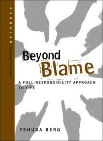Beyond Blame: A Full-Responsibility Approach to Life (Technology for the Soul)