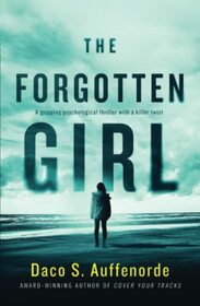 The Forgotten Girl: A gripping psychological thriller with a killer twist