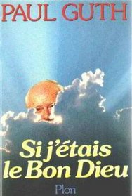 Si j'etais le bon Dieu (French Edition)