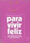 Para Vivir Feliz/ When Am I Going to Be Happy?: como romper con los malos habitos emocionales y sentirse bien con uno mismo (Spanish Edition)