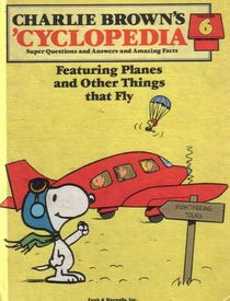 Charlie Browns Encyclopedia Volume 6: Featuring Planes and Other Things that Fly