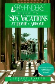 SPA-Finders Guide to Spa Vacations : At Home and Abroad
