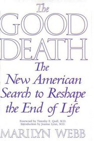 The Good Death : The New American Search to Reshape the End of Life