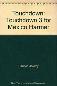 Touchdown: Touchdown 3 for Mexico Harmer