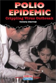 Polio Epidemic: Crippling Virus Outbreak (American Disasters)