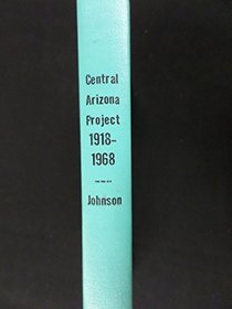 The central Arizona project, 1918-1968
