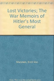 Lost Victories - The War Memoirs of Hitler's Most Brilliant General