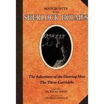 Match Wits With Sherlock Holmes: The Adventure of the Dancing Men : The Three Garridebs (Match Wits with Sherlock Holmes)