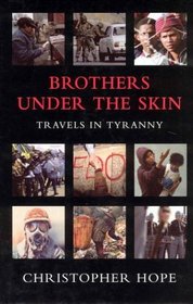 Brothers Under The Skin: Travels In Tyranny