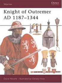 Knight of Outremer Ad 1187-1344 (Osprey Military Warrior Series, No 18)