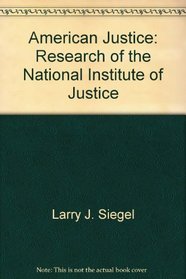 American Justice: Research of the National Institute of Justice