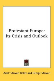 Protestant Europe: Its Crisis and Outlook