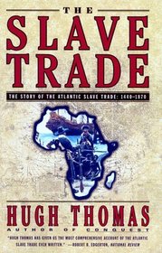 The Slave Trade: The Story of the Atlantic Slave Trade, 1440 - 1870