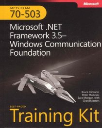 MCTS Self-Paced Training Kit (Exam 70-503): Microsoft .NET Framework 3.5 Windows Communication Foundation (PRO-Certification)