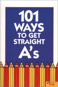 101 Ways to Get Straight A's (101 Ways)