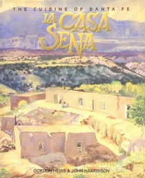 La Casa Sena: The Cuisine of Santa Fe