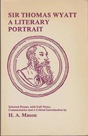 Sir Thomas Wyatt, a literary portrait: Selected poems