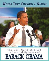Words That Changed A Nation: The Most Celebrated and Influential Speeches of Barack Obama
