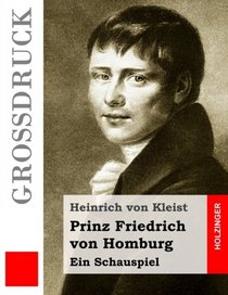 Prinz Friedrich von Homburg (Grodruck): Ein Schauspiel (German Edition)
